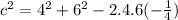 c^{2} = 4^{2} + 6^{2} - 2.4.6 (-\frac{1}{4} )
