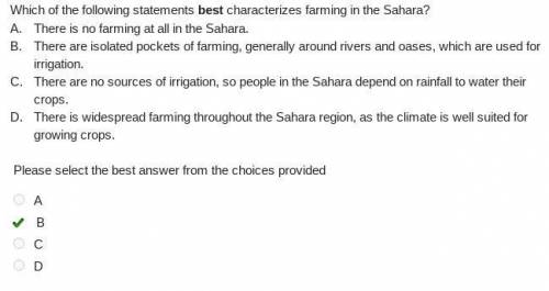 Which of the following statements best characterizes farming in the Sahara? A There is no farming at