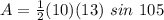 A=\frac{1}{2}(10)(13) \ sin \ 105