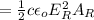 = \frac{1}{2} c \epsilon_o E_R^2 A_R