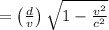 =\left(\frac{d}{v}\right) \sqrt{1-\frac{v^{2}}{c^{2}}}
