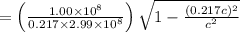 =\left(\frac{1.00 \times 10^{8}}{0.217 \times 2.99 \times 10^{8}}\right) \sqrt{1-\frac{(0.217 c)^{2}}{c^{2}}}