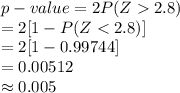 p-value=2P(Z2.8)\\=2[1-P(Z