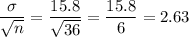 \dfrac{\sigma}{\sqrt{n}}=\dfrac{15.8}{\sqrt{36}}=\dfrac{15.8}{6}=2.63