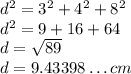 d^2=3^2+4^2+8^2\\d^2=9+16+64\\d=\sqrt{89} \\d=9.43398\dots cm