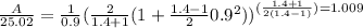 \frac{A}{25.02} = \frac{1}{0.9}(\frac{2}{1.4+1} (1+\frac{1.4-1}{2}0.9^2))^{(\frac{1.4+1}{2(1.4-1)} ) = 1.009