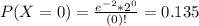 P(X = 0) = \frac{e^{-2}*2^{0}}{(0)!} = 0.135