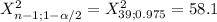 X^2_{n-1;1-\alpha /2}= X^2_{39;0.975}= 58.1