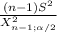 \frac{(n-1)S^2}{X^2_{n-1;\alpha /2}}