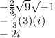 -\frac{2}{3} \sqrt{9} \sqrt{-1} \\-\frac{2}{3} (3)(i)\\-2i
