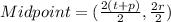 Midpoint=(\frac{2(t+p)}{2},\frac{2r}{2})