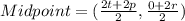Midpoint=(\frac{2t+2p}{2},\frac{0+2r}{2})