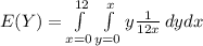 E(Y) = \int\limits^{12}_{x=0}  \int\limits^x_{y=0}  y\frac{1}{12x}  \, dydx