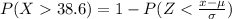 P(X  38.6) = 1 - P(Z < \frac{x - \mu}{\sigma} )