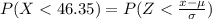 P(X < 46.35) = P(Z < \frac{x - \mu}{\sigma} )