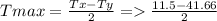 Tmax = \frac{Tx - Ty}{2} = \frac{11.5 - 41.66}{2}