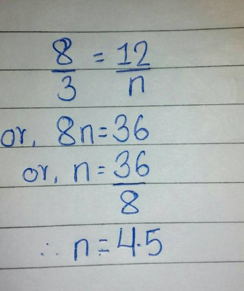Solve for 8/3=12/n n=?