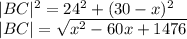 |BC|^2=24^2+(30-x)^2\\|BC|=\sqrt{x^2-60x+1476}