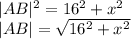 |AB|^2=16^2+x^2\\|AB|=\sqrt{16^2+x^2}