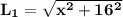 \mathbf{L_1 = \sqrt{x^2 + 16^2}}