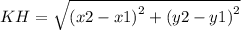 KH =\sqrt{ {(x2 - x1)}^{2}+{(y2 - y1)}^{2} }