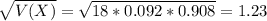 \sqrt{V(X)} = \sqrt{18*0.092*0.908} = 1.23