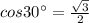 cos30^{\circ}=\frac{\sqrt 3}{2}