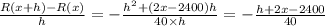 \frac{R(x+h)- R(x)}{h} = -\frac{h^2+(2x-2400)h}{40 \times h} = -\frac{h +2x - 2400}{40}