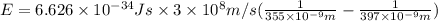 E=6.626\times 10^{-34} Js \times 3\times 10^8 m/s(\frac{1}{355\times 10^{-9}m}-\frac{1}{397\times 10^{-9} m})