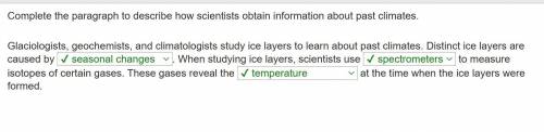 Complete the paragraph to describe how scientists obtain information about past climates. Glaciologi