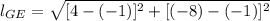 l_{GE} = \sqrt{[4-(-1)]^{2}+[(-8)-(-1)]^{2}}