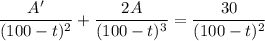 \dfrac{A'}{(100-t)^2}+\dfrac{2A}{(100-t)^3}=\dfrac{30}{(100-t)^2}