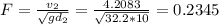 F=\frac{v_{2}}{\sqrt{gd_{2} } } =\frac{4.2083}{\sqrt{32.2*10} } =0.2345