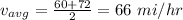 v_{avg}=\frac{60+72}{2}=66\ mi/hr