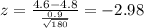 z=\frac{4.6-4.8}{\frac{0.9}{\sqrt{180}}}=-2.98