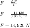 F = \frac{\Delta P}{t} \\\\&#10;F = \frac{11.136}{0.8 \times 10^{-3} } \\\\&#10;F = 13,920 \ N