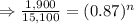 \Rightarrow \frac{1,900}{15,100}=(0.87)^n