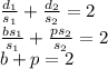 \frac{d_{1}}{s_{1}}+\frac{d_{2}}{s_{2}}=2\\\frac{bs_{1}}{s_{1}}+\frac{ps_{2}}{s_{2}}=2\\b+p=2