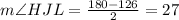 m\angle HJL=\frac{180-126}{2}=27