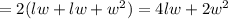 =2(lw+lw+w^2) =4lw+2w^2