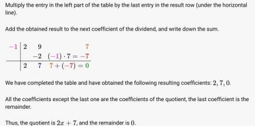 Complete the synthetic division problem below. -1| 2 9 7 What is the quotient in polynomial form?