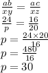 \frac{ab}{xy}  =  \frac{ac}{xz}  \\  \frac{24}{p}  =  \frac{16}{20}  \\ p =  \frac{24 \times 20}{16}  \\ p =  \frac{480}{16}  \\ p = 30