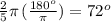 \frac{2}{5} \pi\,(\frac{180^o}{\pi} )=72^o