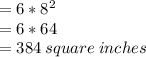 =6*8^2\\=6*64\\=384 \:square \:inches