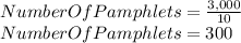 NumberOfPamphlets=\frac{3,000}{10}\\ NumberOfPamphlets=300