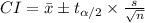 CI=\bar{x}\pm t_{\alpha/2} \times \frac{s}{\sqrt{n}}