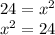 24=x^2\\x^2=24