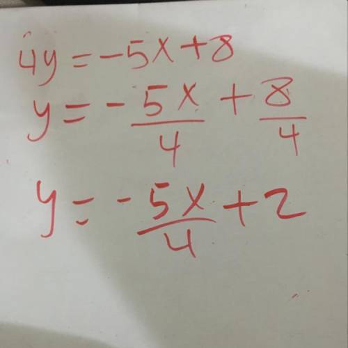 5x + 4y = 8 Write in slope intercept form