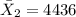 \bar X_{2}=4436