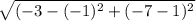 \sqrt{(-3-(-1)^{2}+(-7-1)^2 }